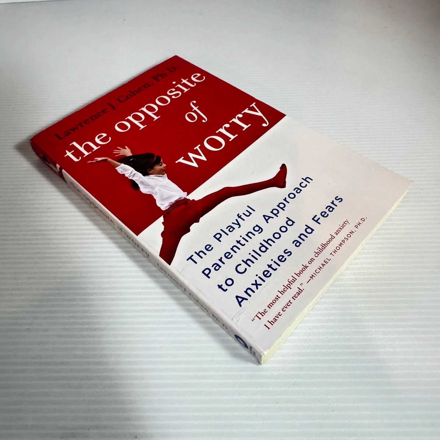 The Opposite Of Worry - Lawrence J. Cohen Ph.D