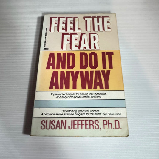 Feel The Fear And Do It Anyway - Susan Jeffers Ph. D.