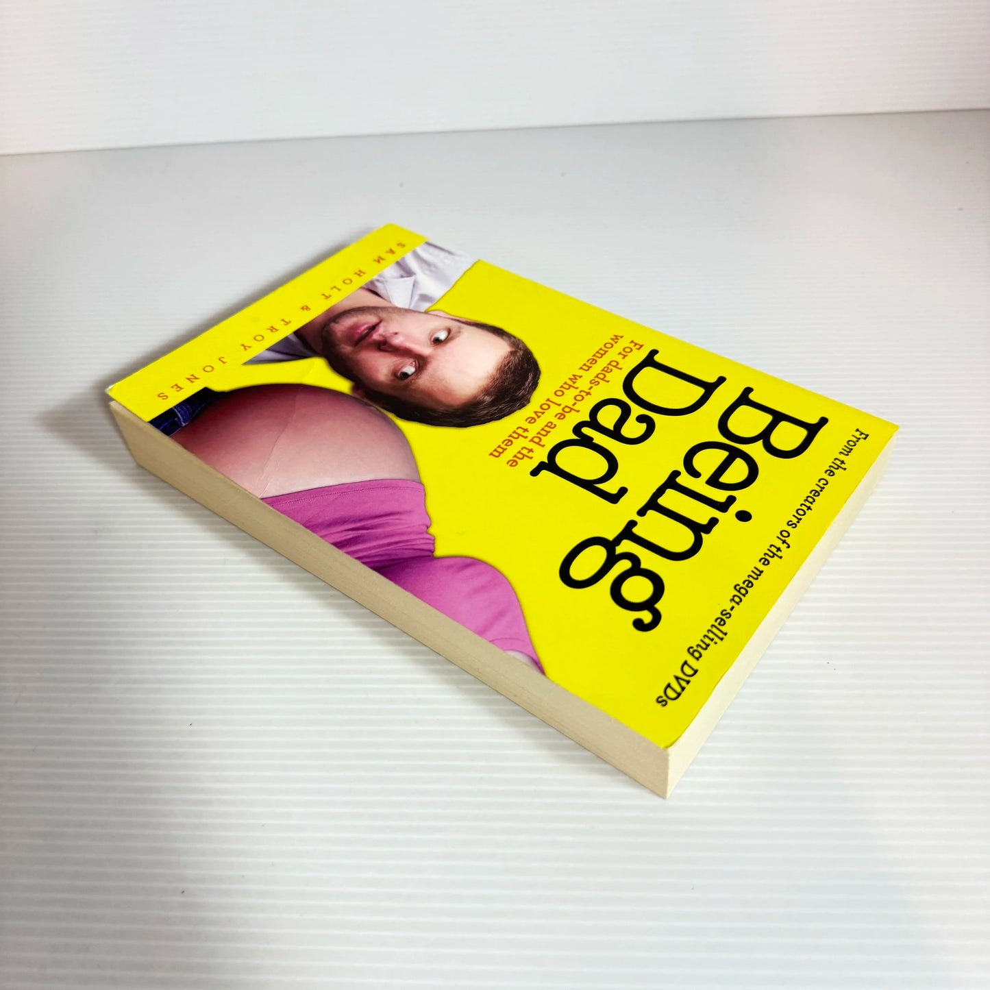 Being Dad : For Dads-To-Be and the Women Who Love Them - Sam Holt & Troy Jones