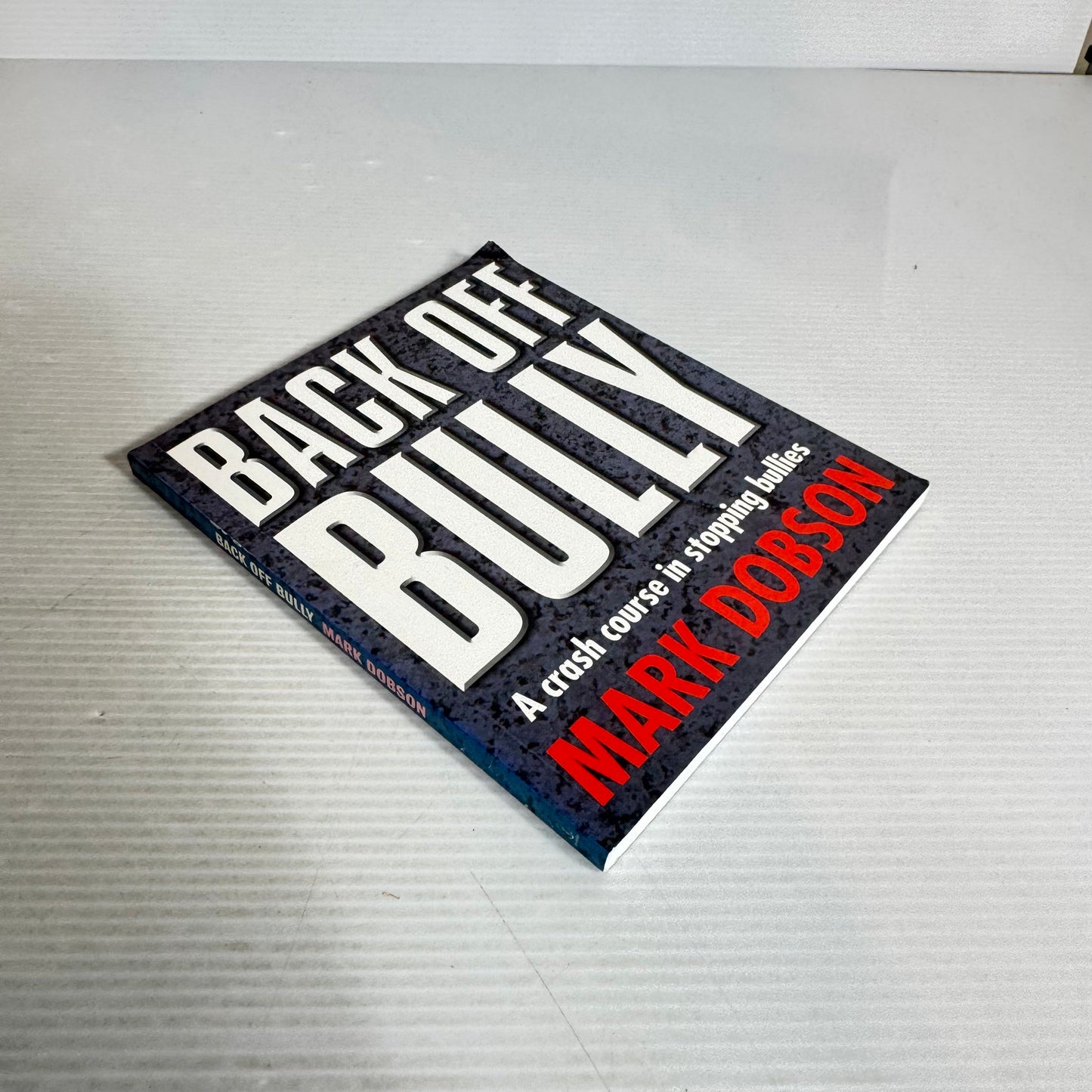 Back Off Bully : A Crash Course In Stopping Bullies - Mark Dobson