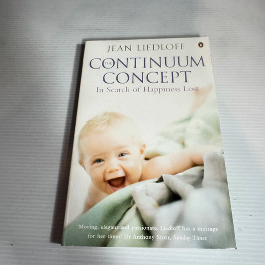 The Continuum Concept : In Search of Happiness Lost - Jean Liedloff