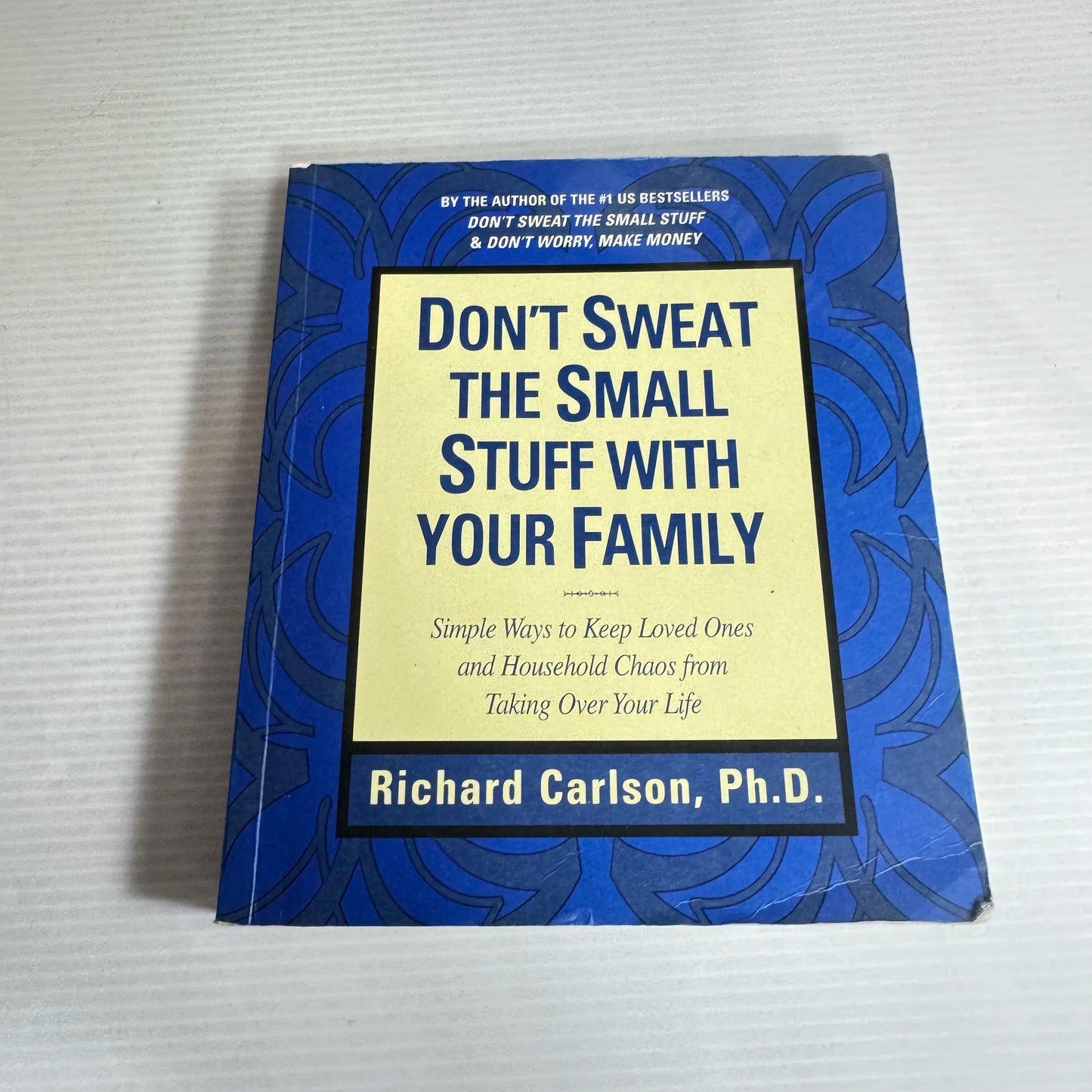 Don't Sweat the Small Stuff with Your Family - Richard Carlson, Ph.D.