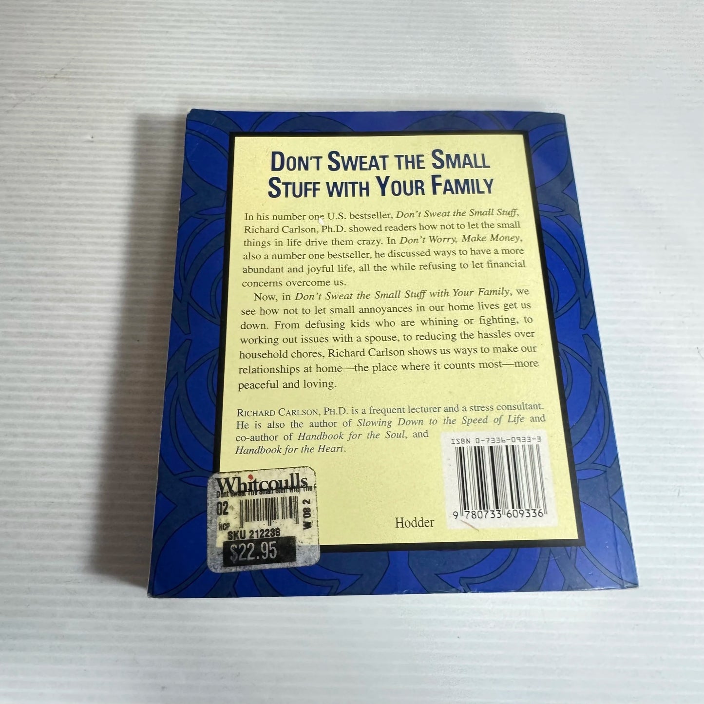 Don't Sweat the Small Stuff and It's All Small Stuff - Richard Carlson, Ph.D.