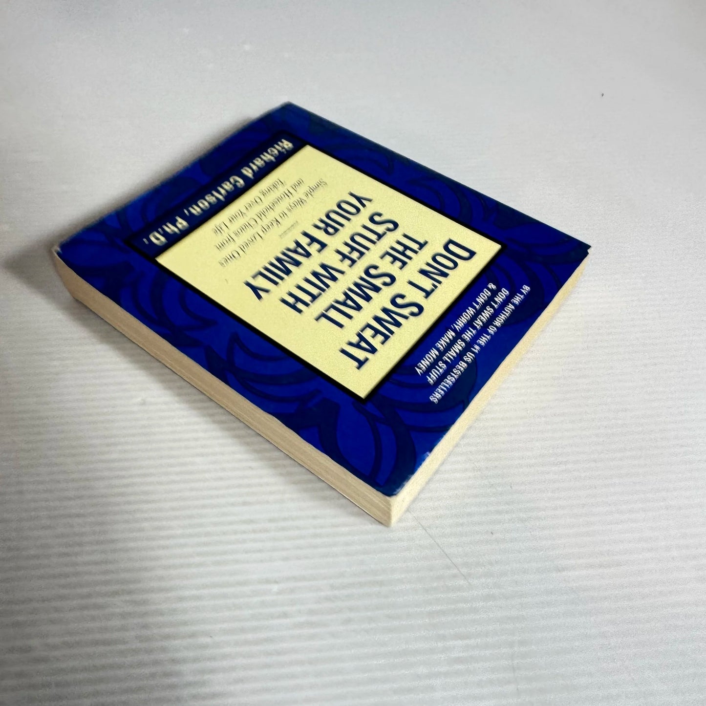 Don't Sweat the Small Stuff with Your Family - Richard Carlson, Ph.D.