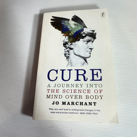 Cure : A Journey Into The Science of Mind Over Body - Jo Marchant
