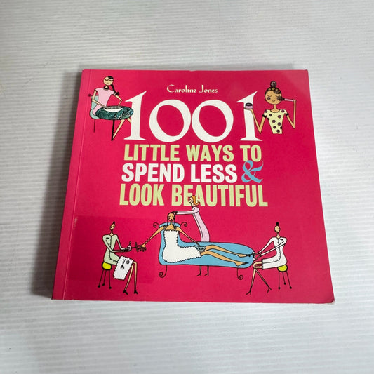 101 Little Ways to Spend Less & Look Beautiful - Caroline Jones