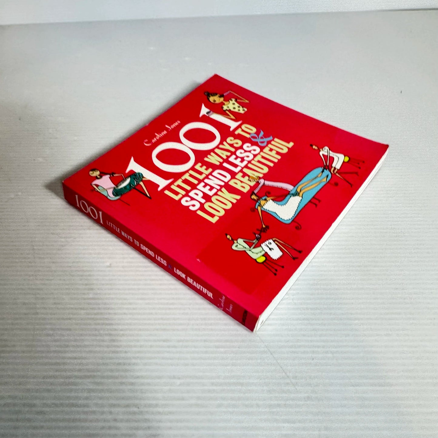 101 Little Ways to Spend Less & Look Beautiful - Caroline Jones