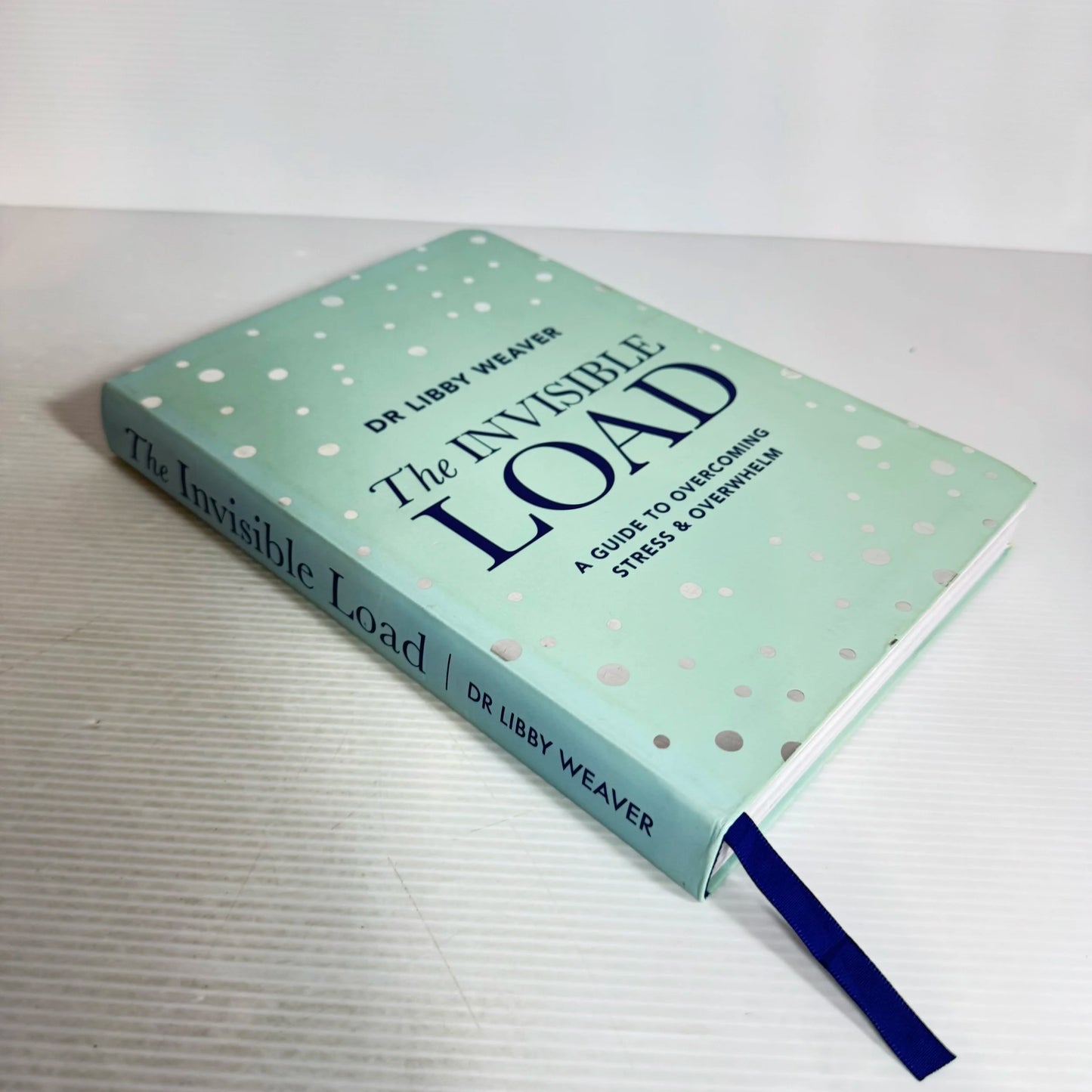The Invisible Load: A Guide To Overcoming Stress & Overwhelm - Dr Libby Weaver