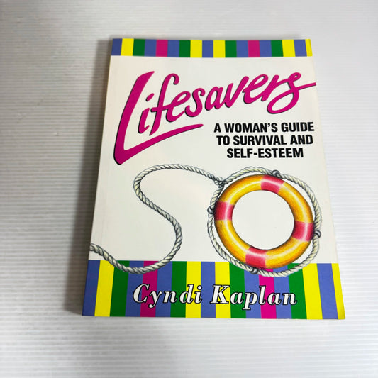 Lifesavers: A Woman's Guide To Survival And Self-Esteem - Cyndi Kaplan