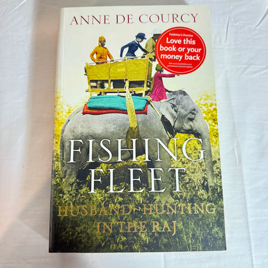 Fishing Fleet : Husband Hunting in the Raj - Anne De Courcy