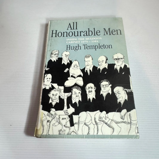 All Honourable Men : Inside The Muldoon Cabinet 1975-1984 - Hugh Templeton (Vintage 1995)