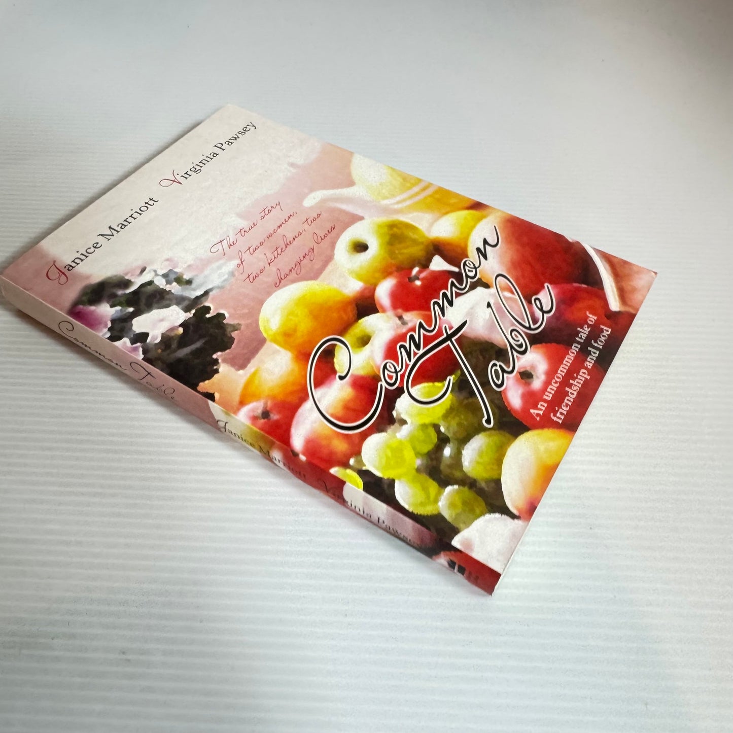 Common Table : An Uncommon Tale of Friendship and Food - Janice Marriott & Virginia Pasey
