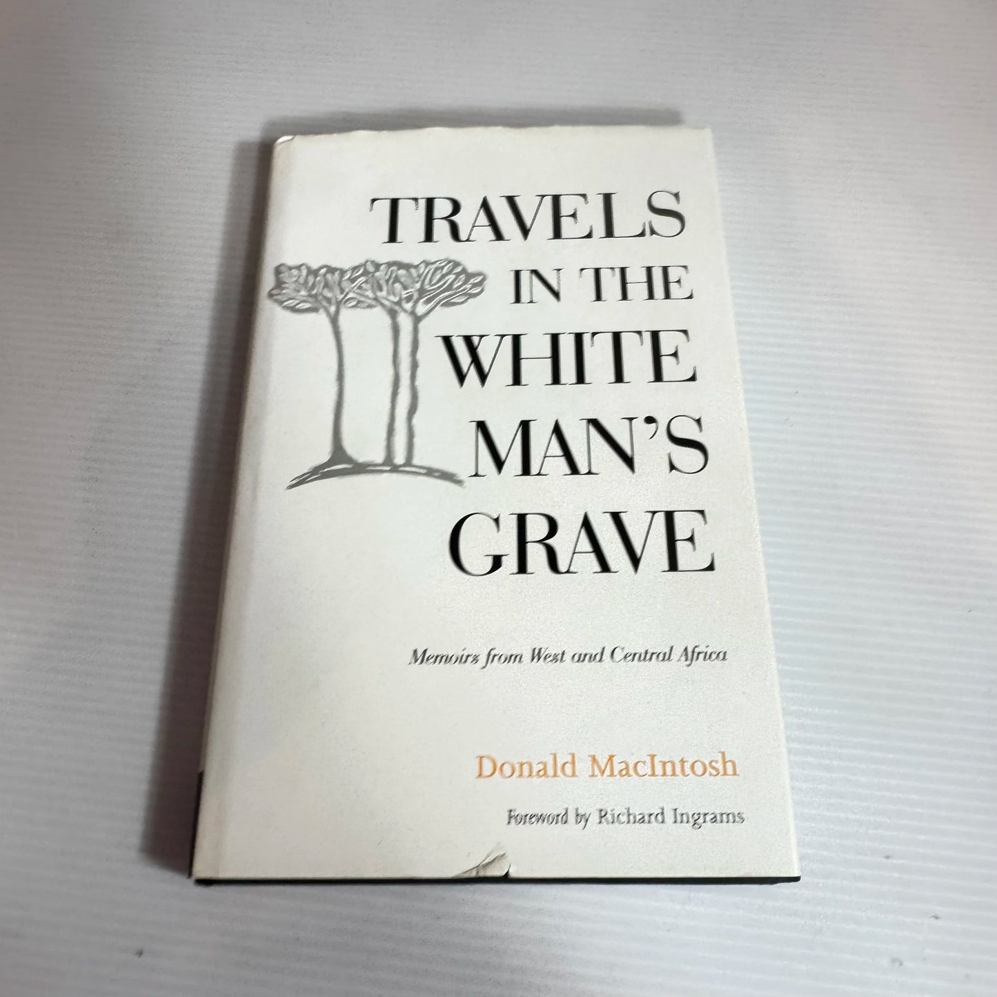 Travels In the White Man's Grave - Donald MacIntosh