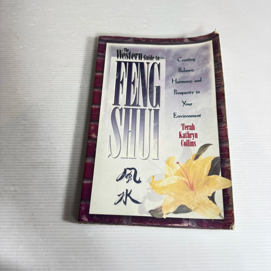The Western Guide to Feng Shui : Creating Balance, Harmony, and Prosperity in Your Environment - Terah Kathryn Collins