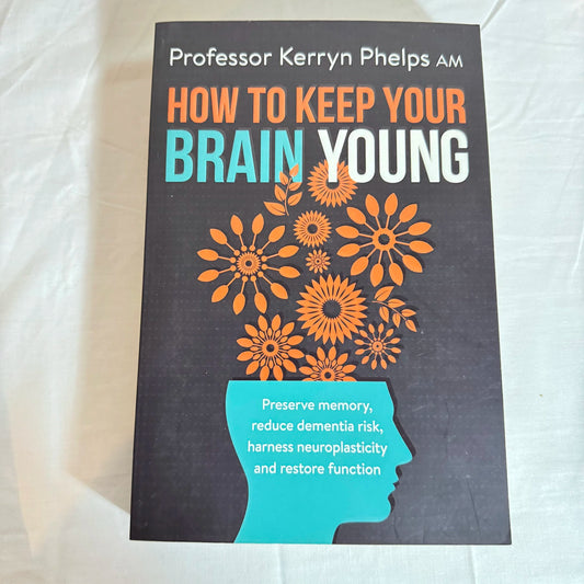 How To Keep Your Brain Young - Professor Kerryn Phelps A.M.