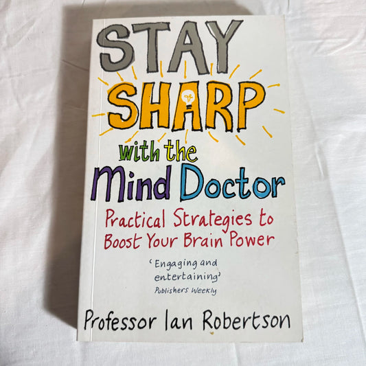 Stay Sharp with the Mind Doctor - Professor Ian Robertson