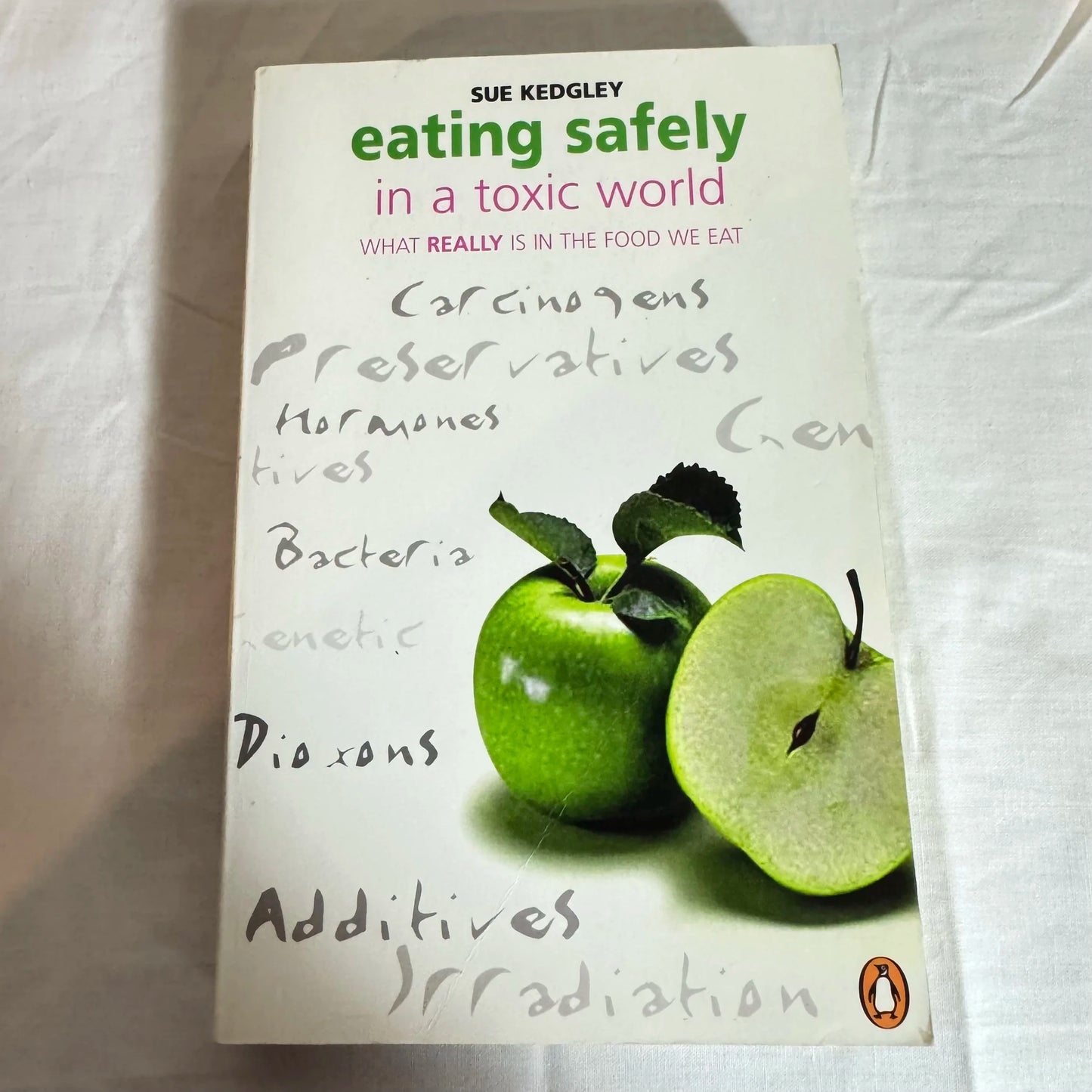Eating Safely in a Toxic  World - Sue Kedgley