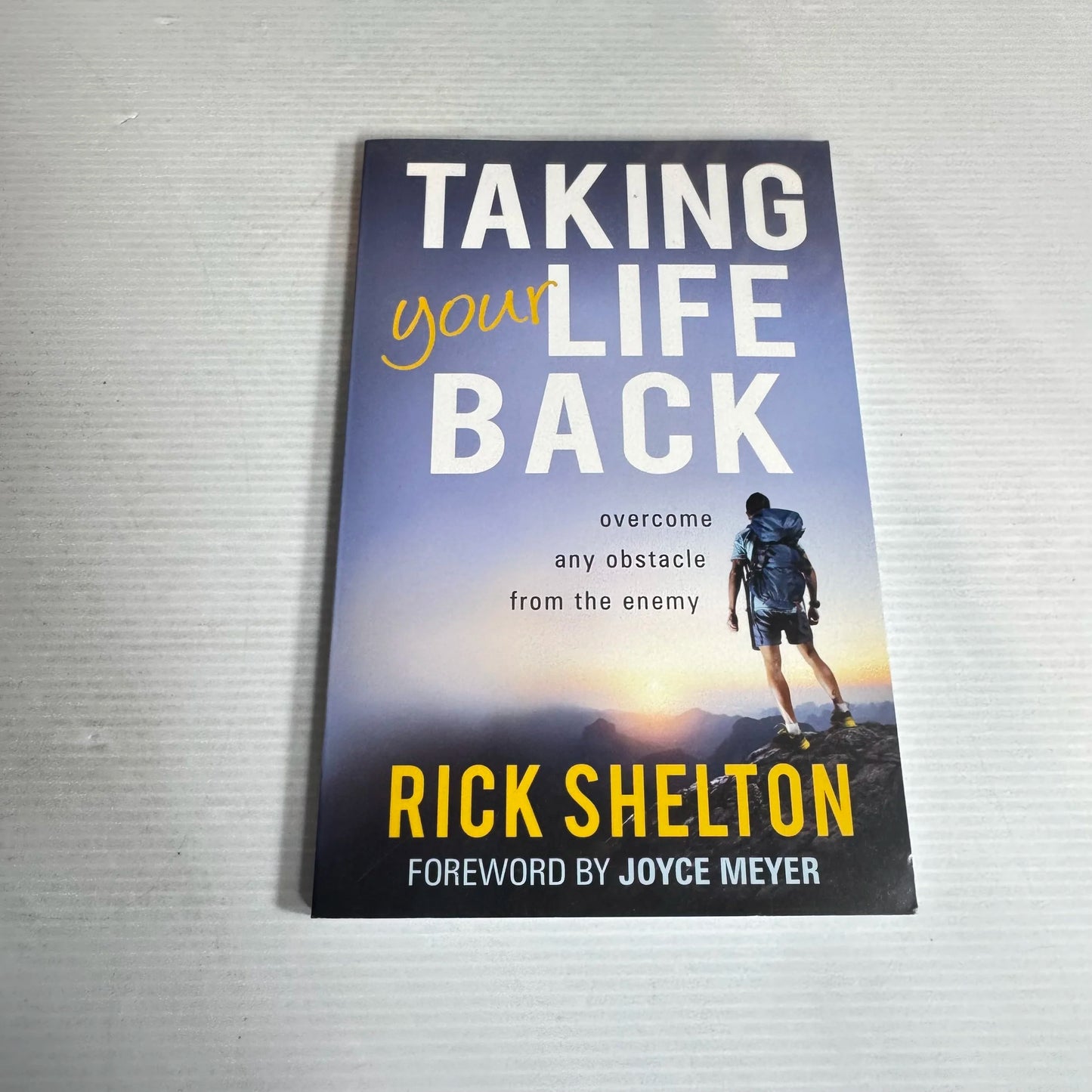 Taking Your Life Back : Overcome Any Obstacle from the Enemy - Rick Shelton