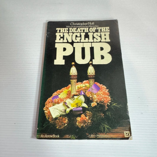 The Death Of The English Pub - Christopher Hutt (Vintage 1973)