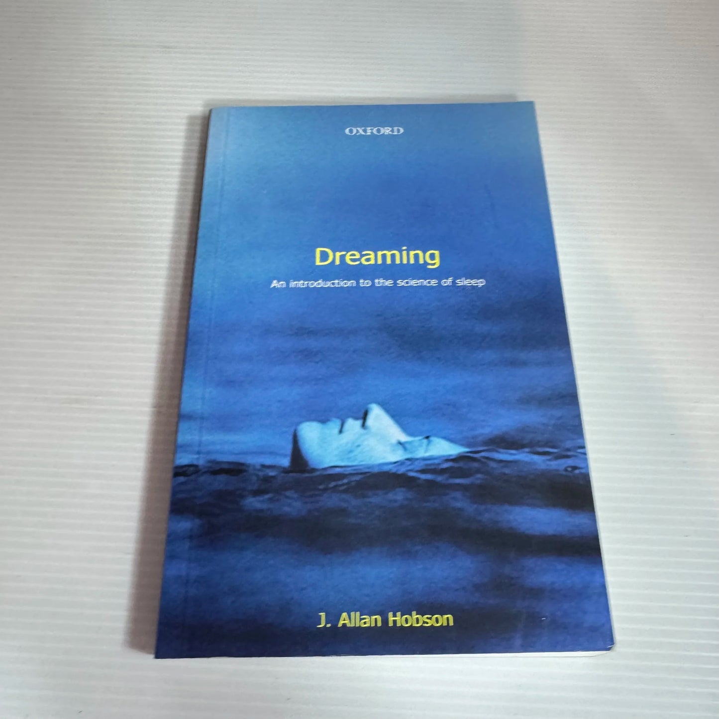 Dreaming: An Introduction To The Science Of Sleep - J. Allan Hobson
