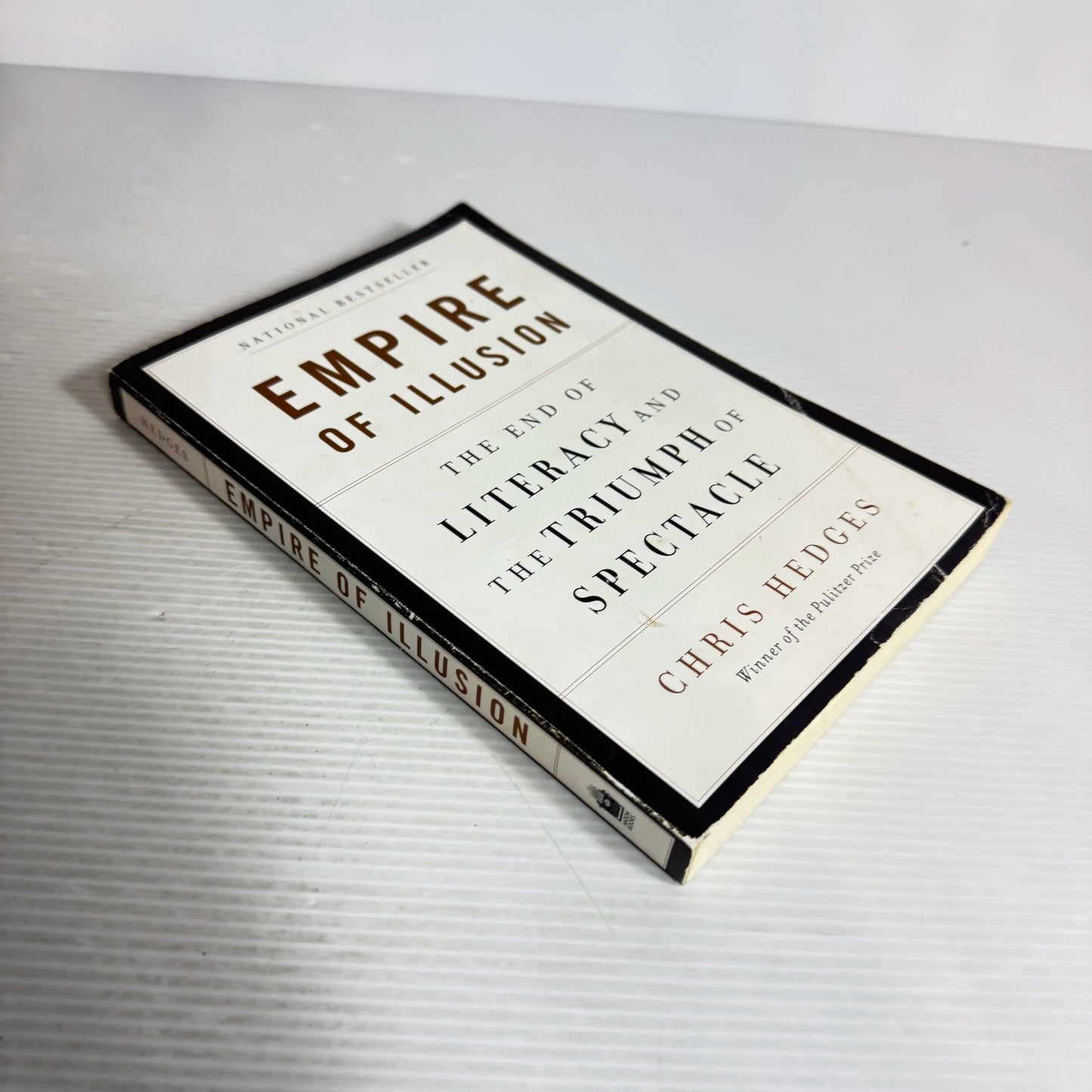 Empire of Illusion : The End of Literacy and the Triumph of Spectacle - Chris Hedges