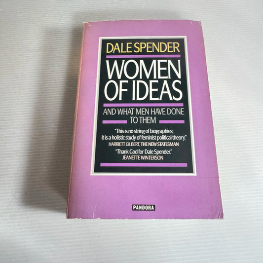 Women of Ideas and What Men Have Done to Them - Dale Spender