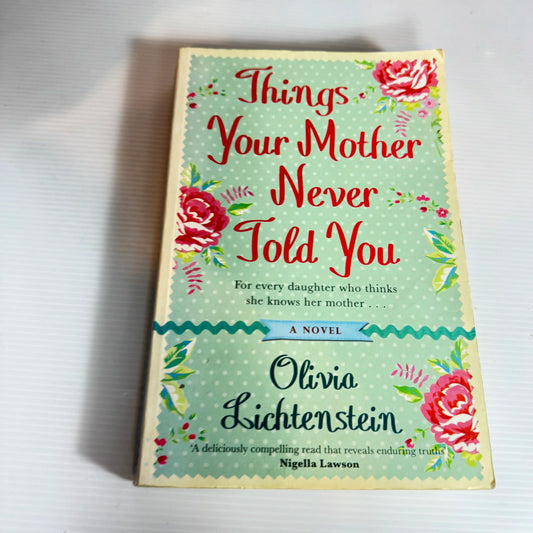 Things Your Mother Never Told You - Olivia Lichtenstein