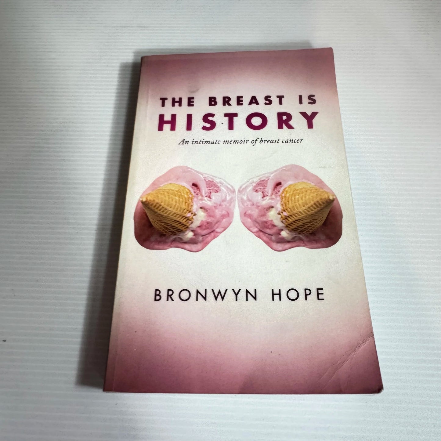 The Breast Is History - Bronwyn Hope