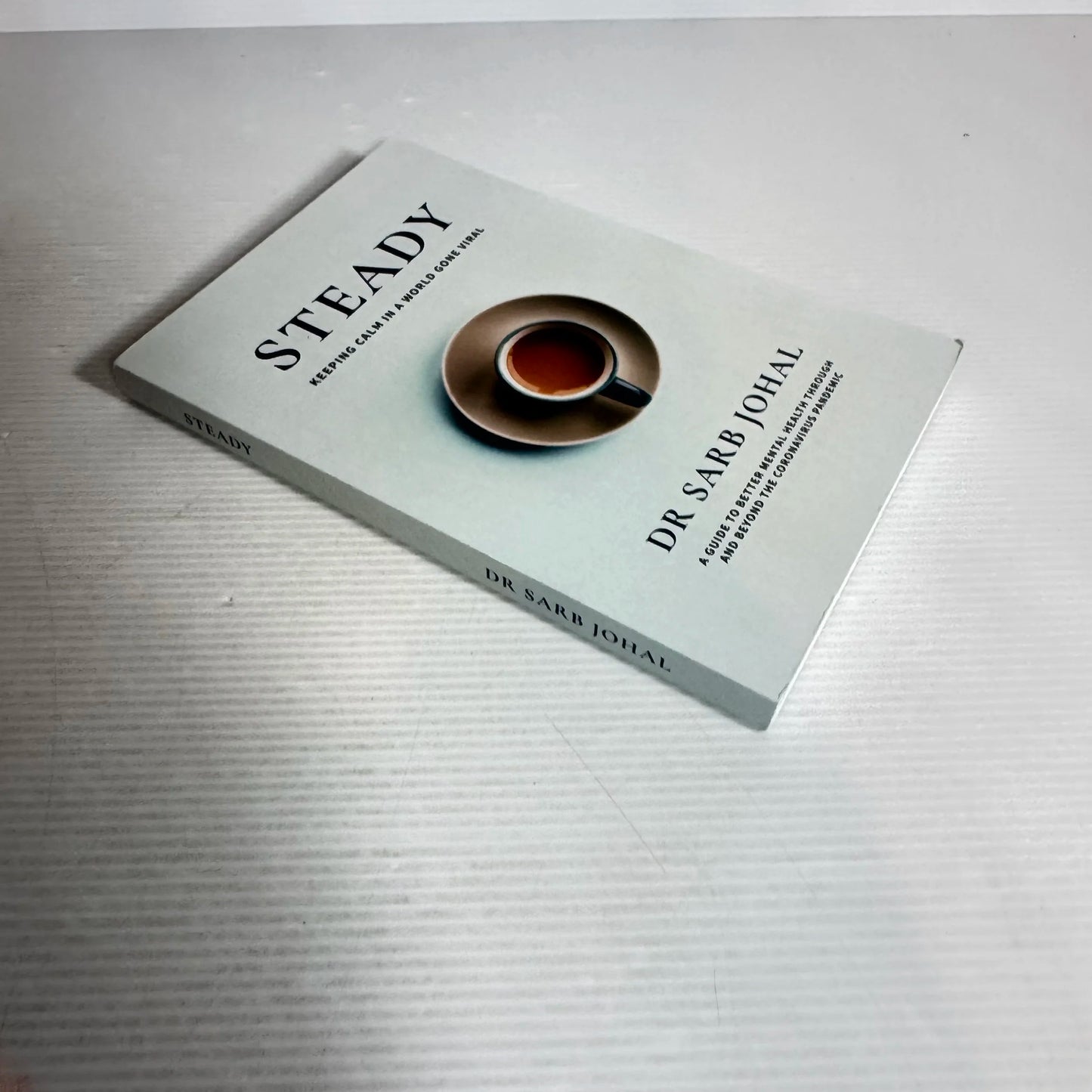 Steady : Keeping Calm in a World Gone Viral - Dr Sarb Johal