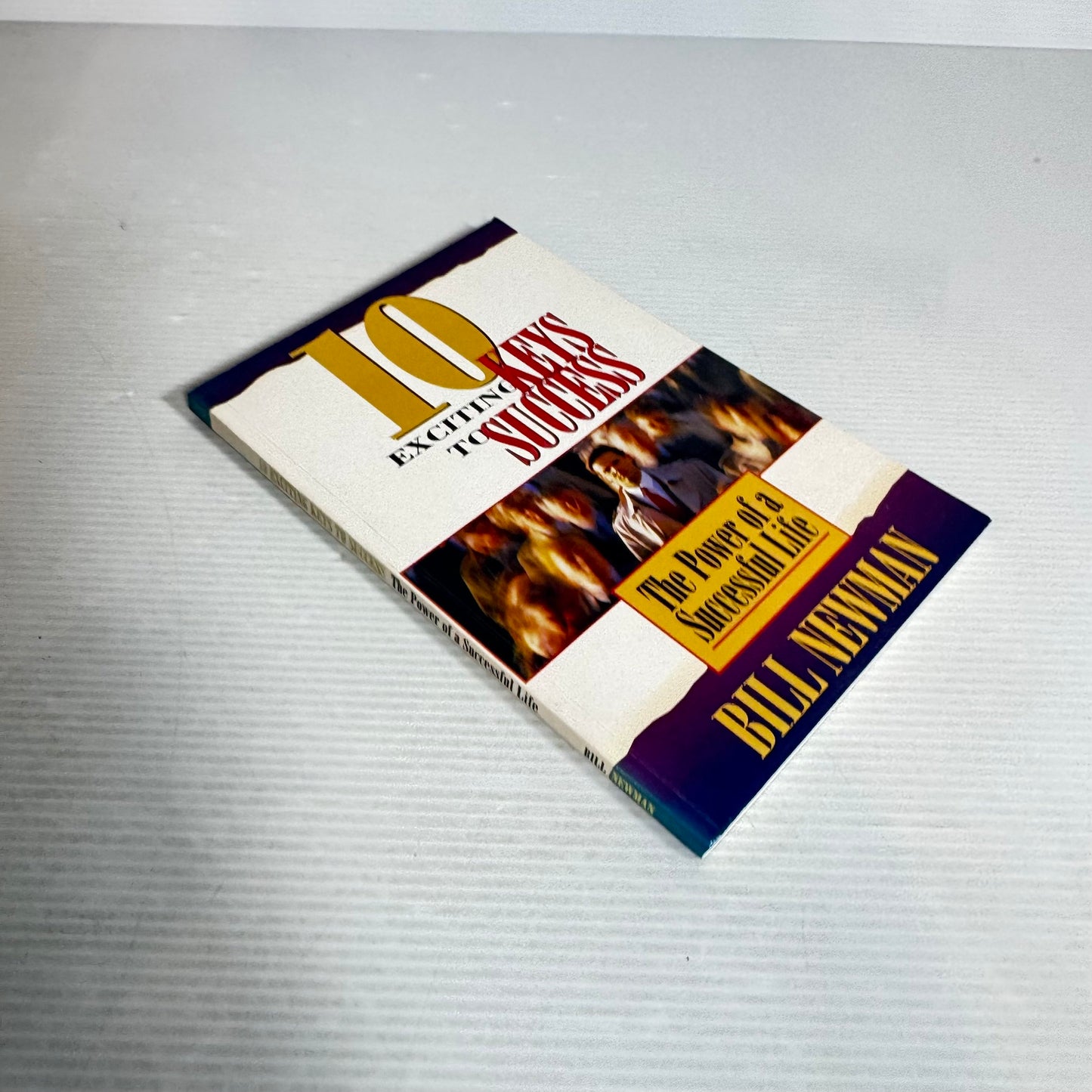 10 Exciting Keys to Success : The Power of a Successful Life - Bill Newman