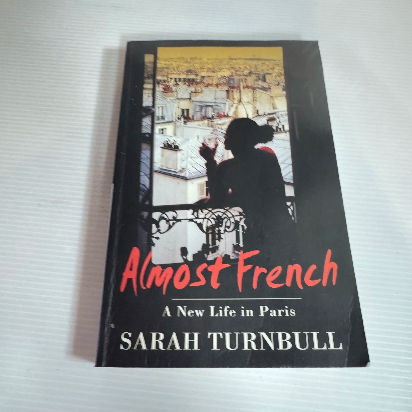 Almost French: A New Life In Paris - Sarah Turnbull