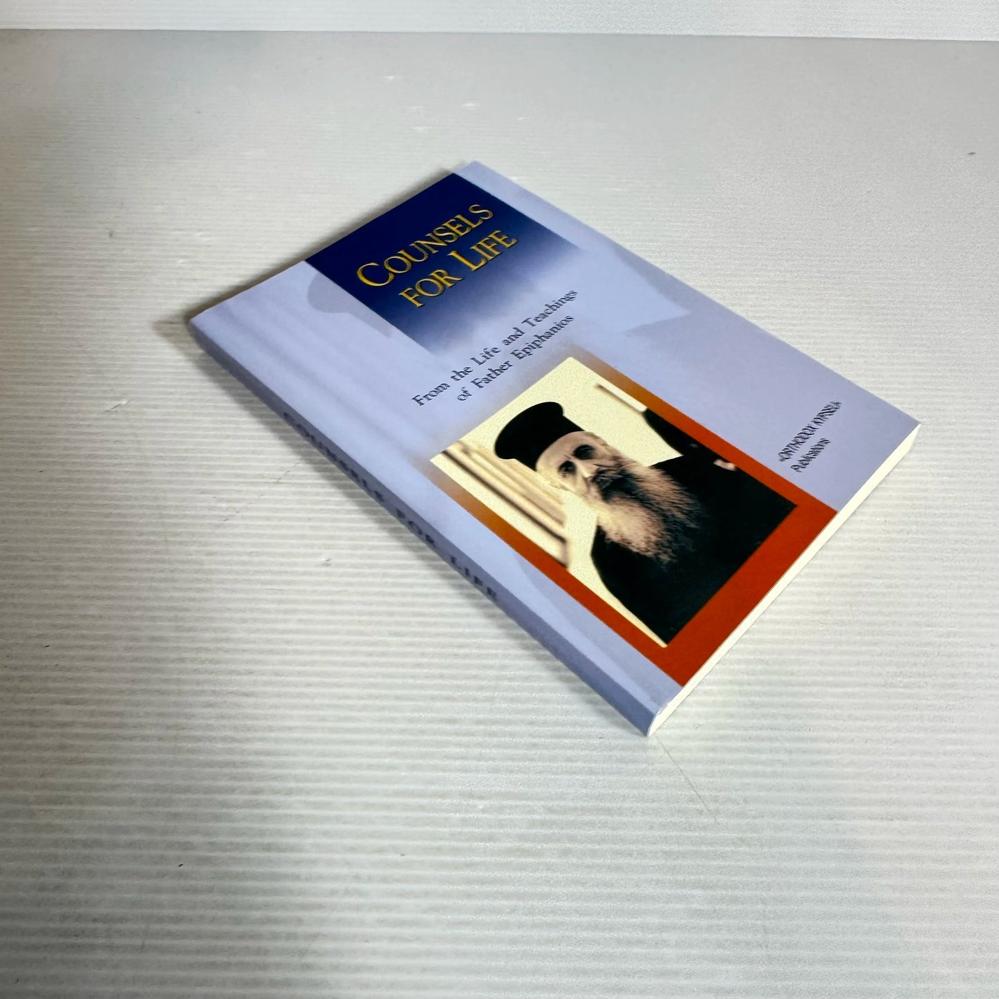 Counsels for Life : From the Life and Teachings of Father Epiphanios - Orthodox Kypseli Publications