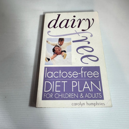 Dairy-Free, Lactose-Free Diet Plan For Children And Adults - Carolyn Humphries