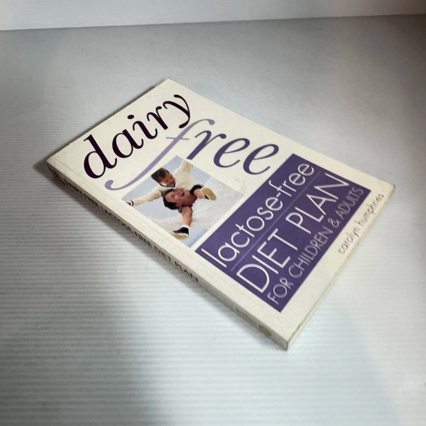 Dairy-Free, Lactose-Free Diet Plan For Children And Adults - Carolyn Humphries