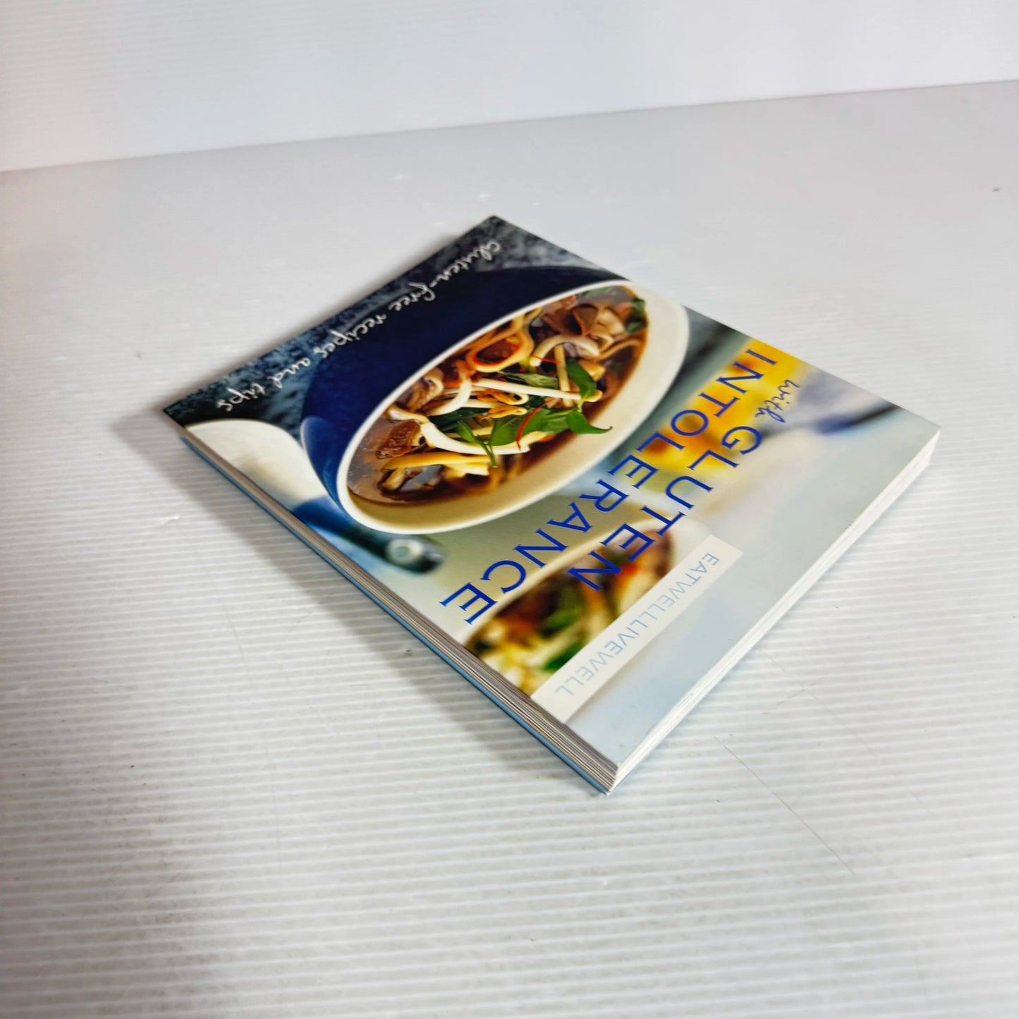 Eat Well Live Well with Gluten Intolerance : Gluten-free Recipes and Tips