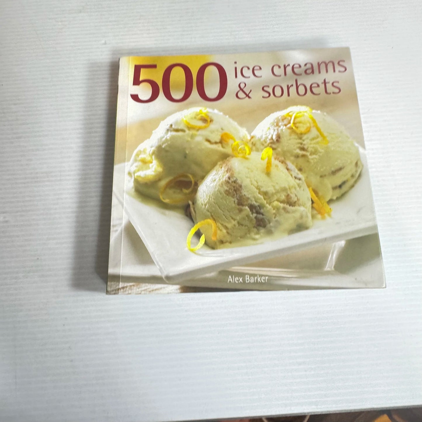 500 Ice Creams & Sorbets - Alex Barker