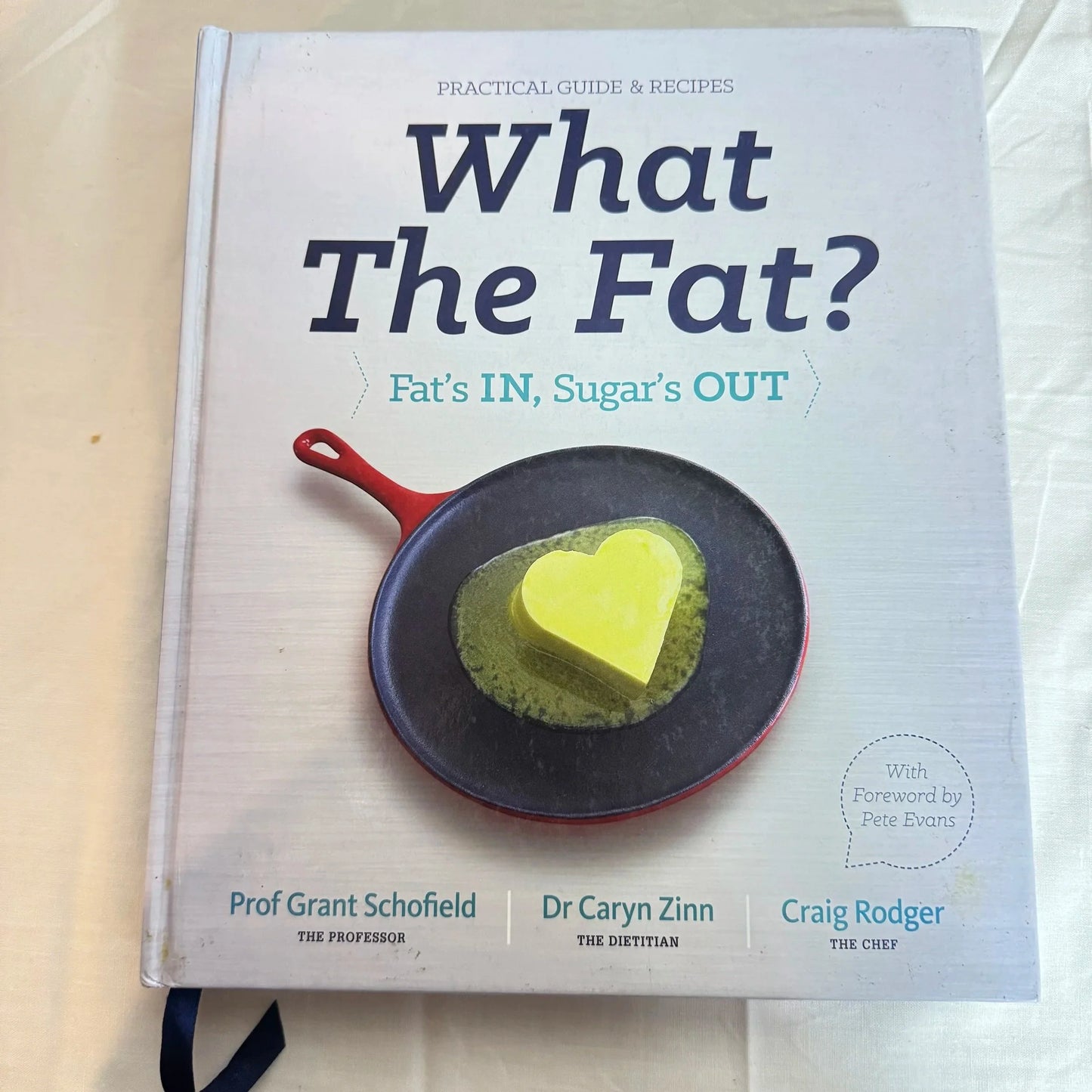 What The Fat? : Fat's IN, Sugar's OUT - Prof Schofield, Dr Zinn, C Rodger