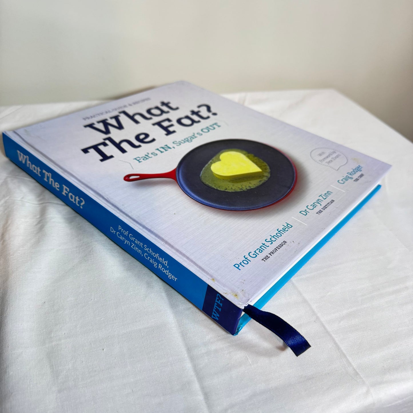 What The Fat? : Fat's IN, Sugar's OUT - Prof Schofield, Dr Zinn, C Rodger