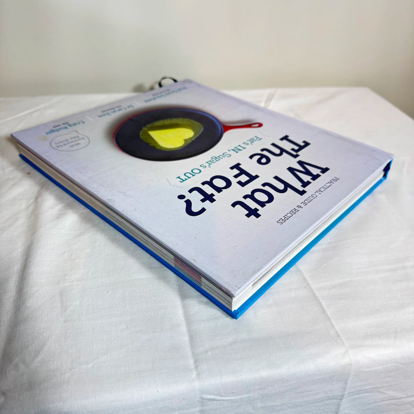 What The Fat? : Fat's IN, Sugar's OUT - Prof Schofield, Dr Zinn, C Rodger