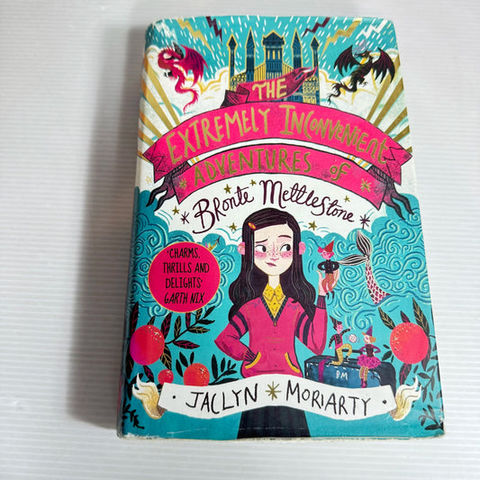 The Extremely Inconvenient Adventures Of Bronte Mettlestone - Jaclyn Moriarty