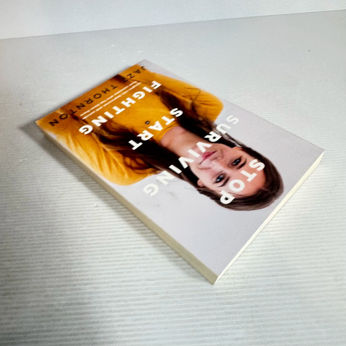 Stop Surviving Start Fighting : Insights Into Depression and Suicide from Someone Who Has Been There - Jazz Thorton