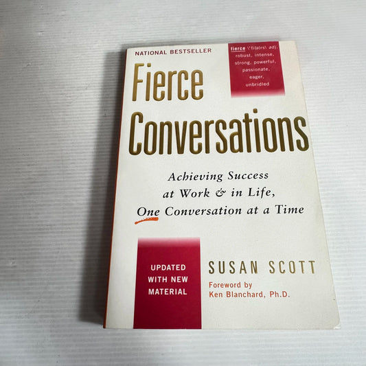 Fierce Conversations : Achieving Success at Work & In Life, One Conversation at a Time - Susan Scott