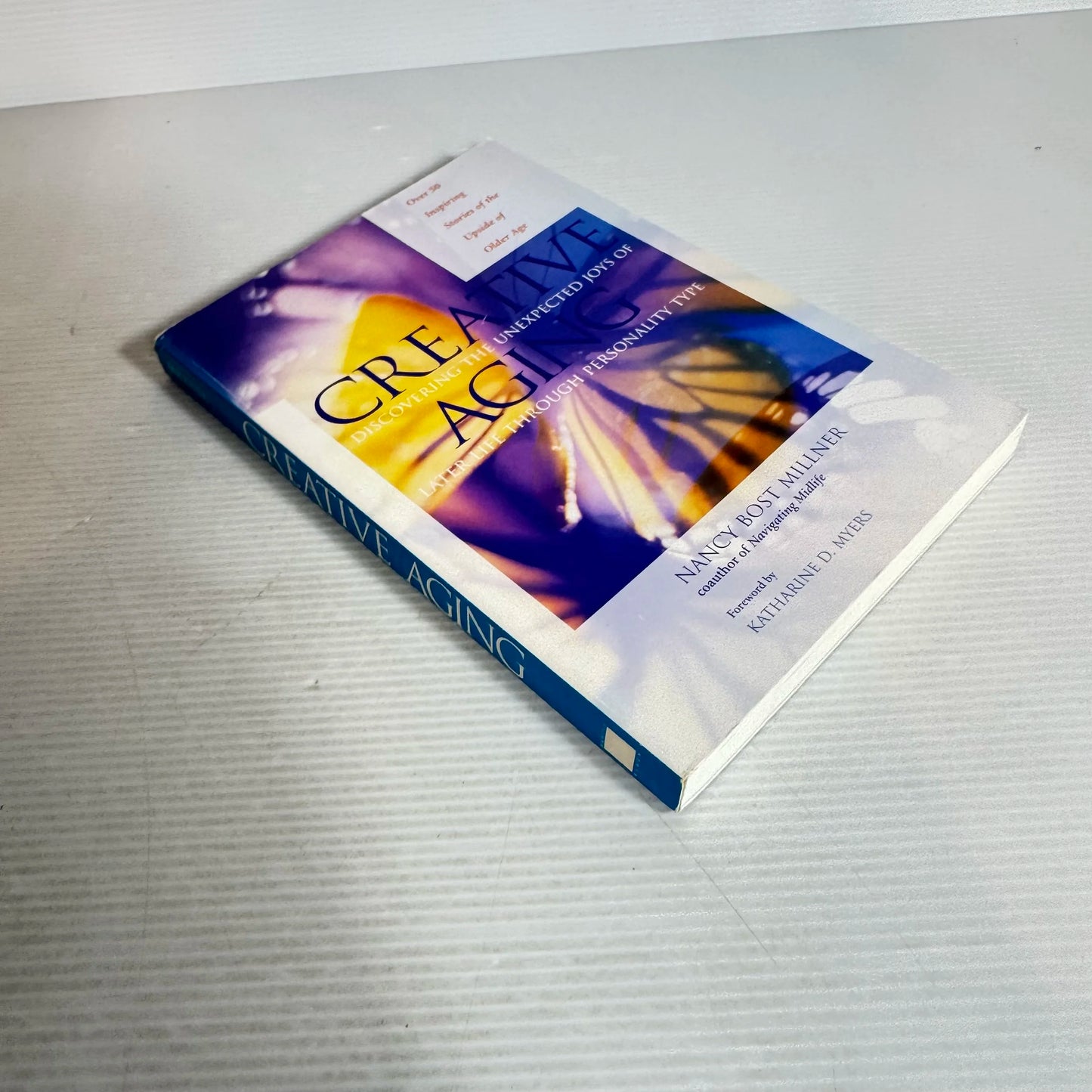 Creative Aging : Discovering the Unexpected Joys of Later Life Through Personality Type - Nancy Bost Millner