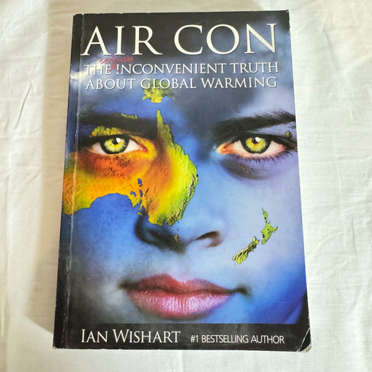 Air Con : The Seriously Inconvenient Truth About Global Warming - Ian Wishart