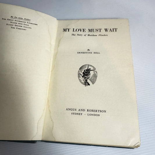 My Love Must Wait: The Story Of Matthew Flinders - Ernestine Hill (Vintage 1952)