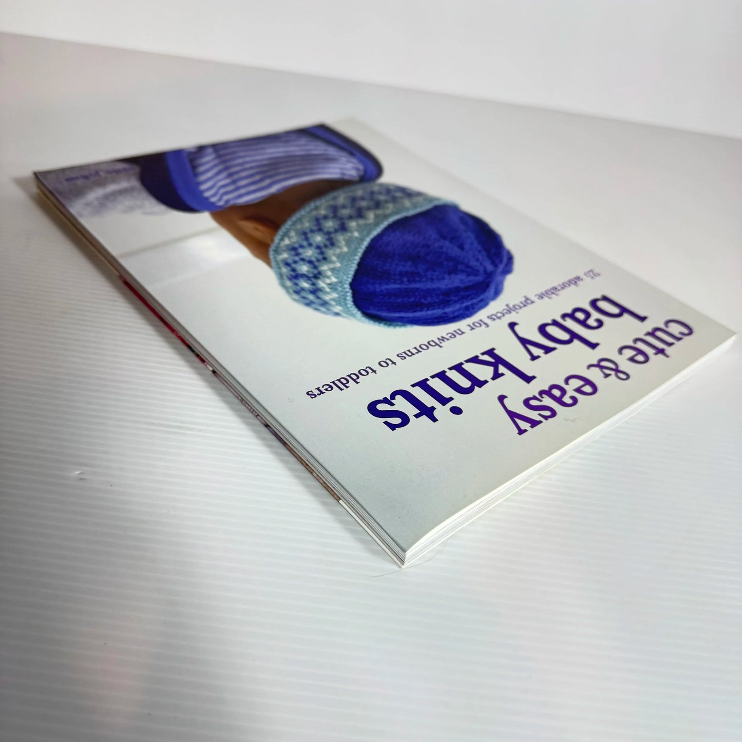 Cute & Easy Baby Knits : 25 Adorable Projects for Newborns to Toddlers - Susie Johns