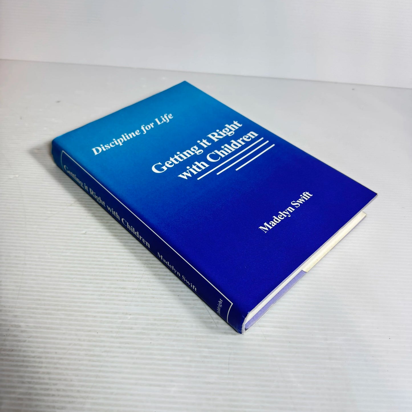 Getting It Right With Children : Discipline for Life - Madelyn Swift