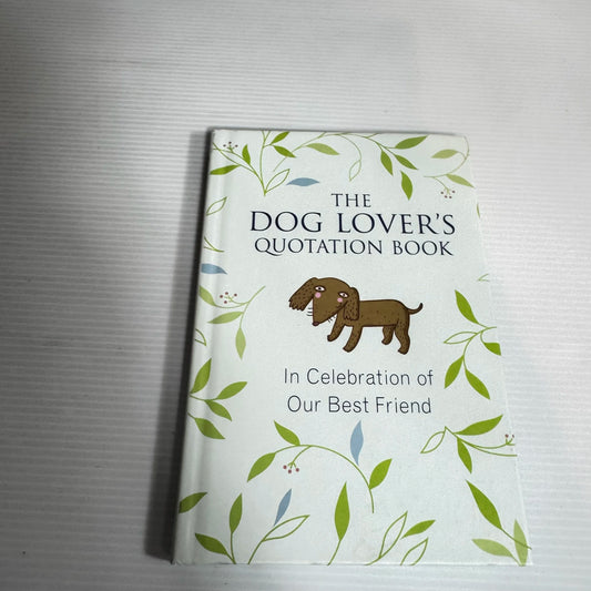 The Dog Lover's Quotation Book - In Celebration Of Our Best Friend