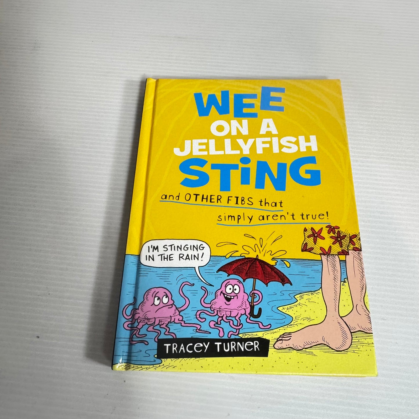 Wee On A Jellyfish Sting And Other Fibs that Simply Aren't True! - Tracey Turner