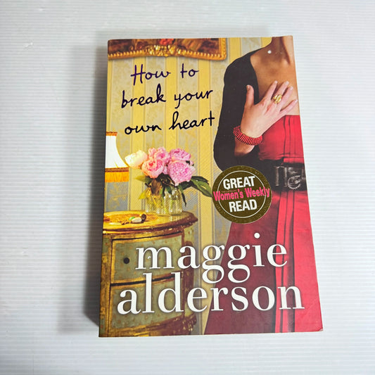 How To Break Your Own Heart - Maggie Alderson